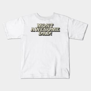 MOST AWESOME DAD! Cool Father Gift Ideas Kids T-Shirt